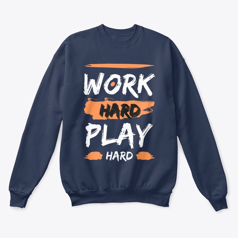 work hard play hard