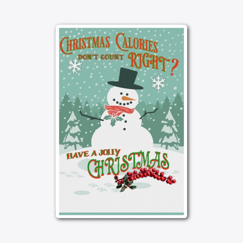 Christmas Calories don't count - Snowman