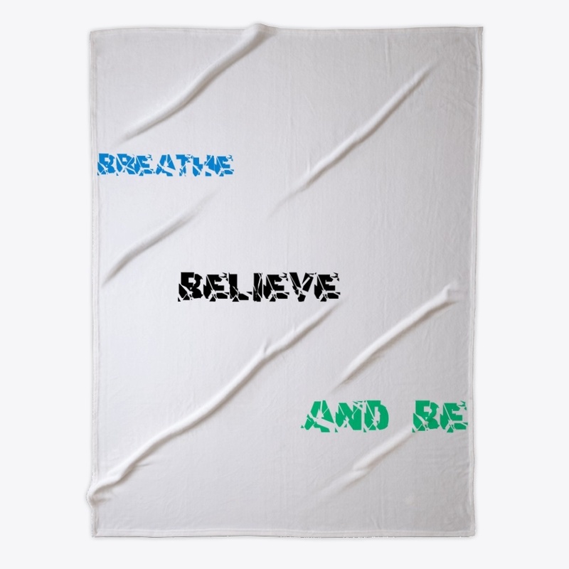 Breathe Believe And Be