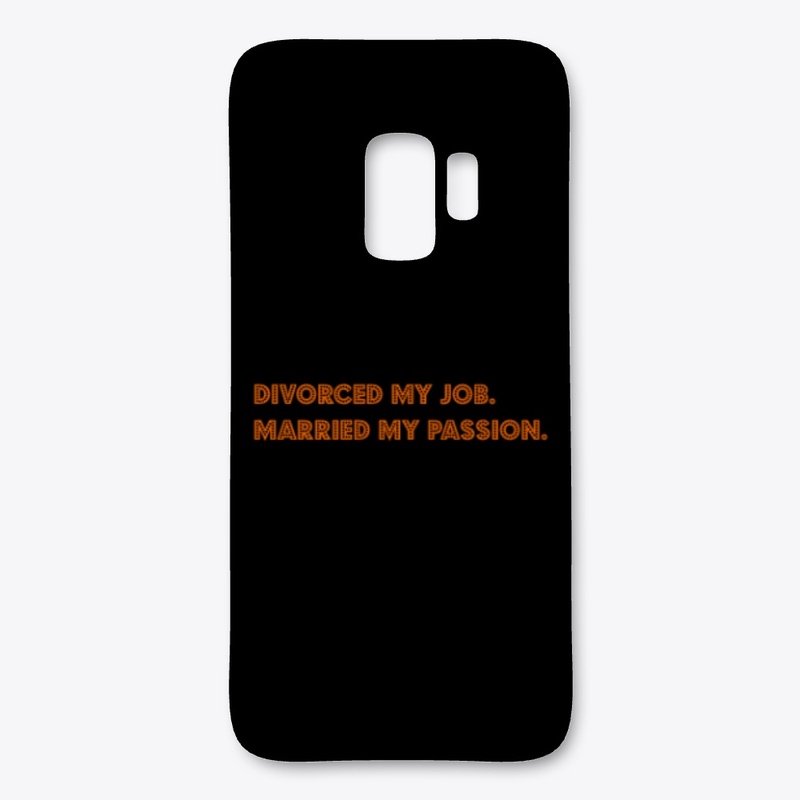 Divorced my job. Married my passion.