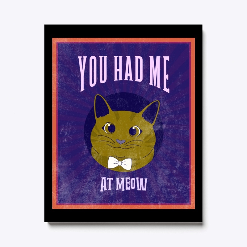 YOU HAD ME AT MEOW