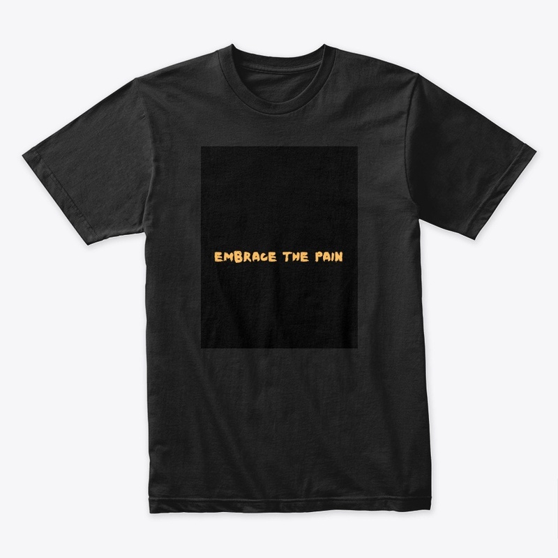 Embrace the Pain Black T-Shirt