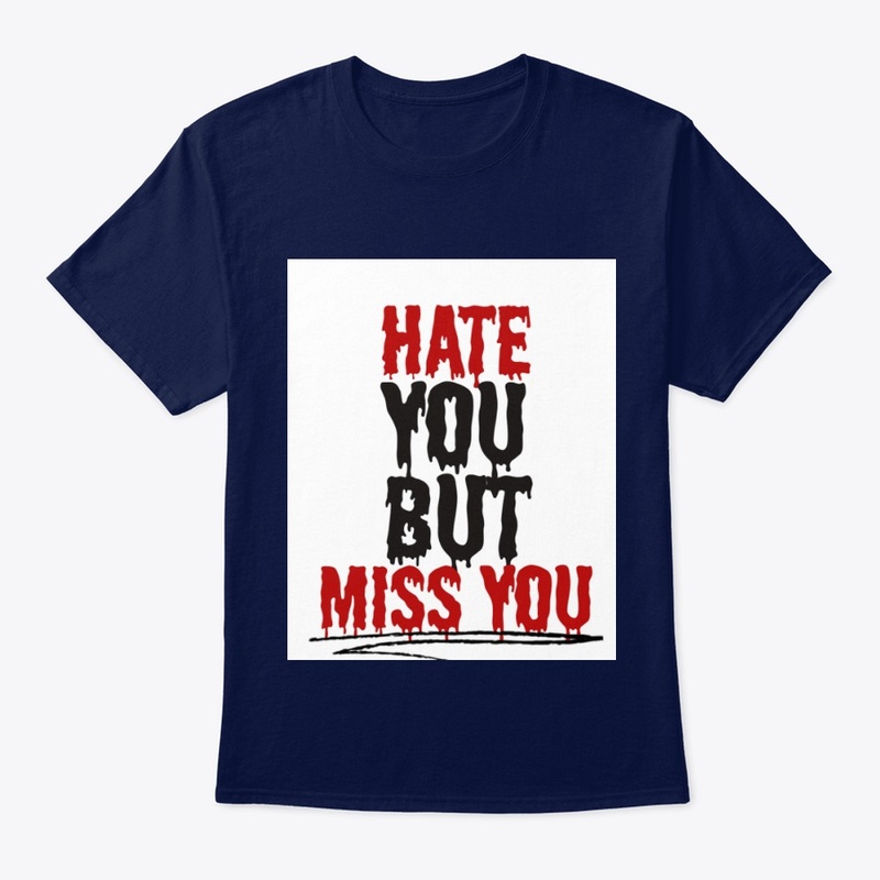 HATE YOU BUT MISS YOU