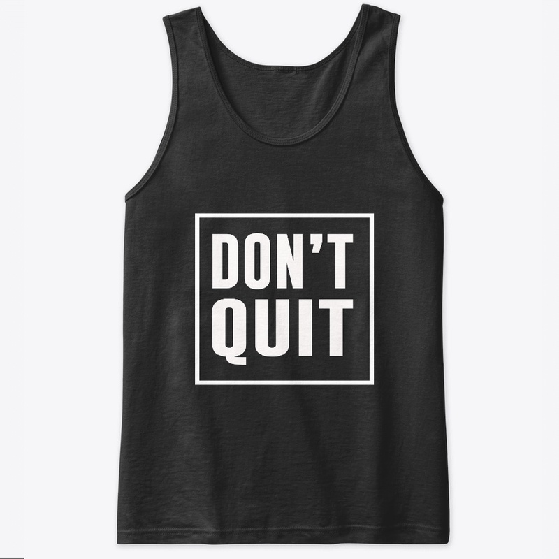 Don't Quit Motivation T-Shirts