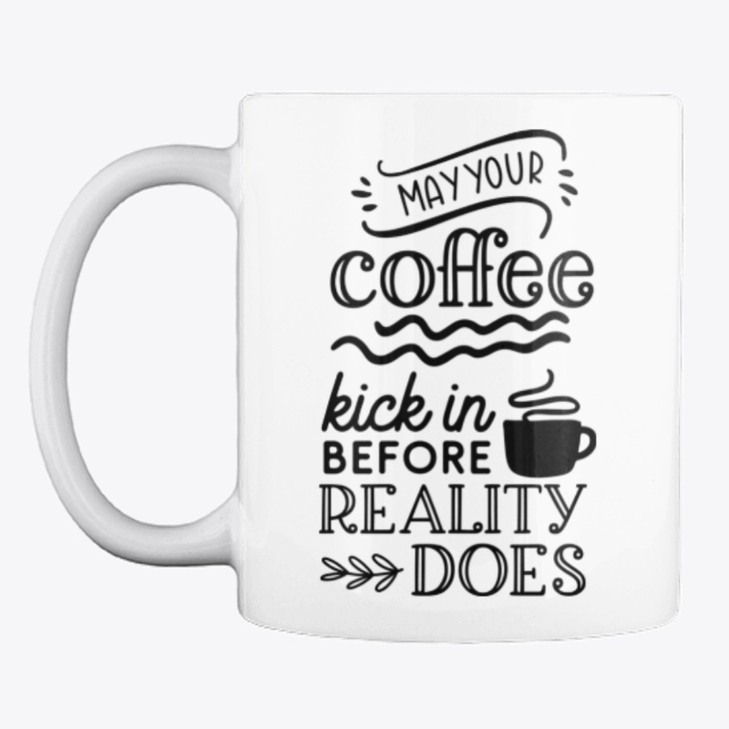 May Your Coffee Kick In 
