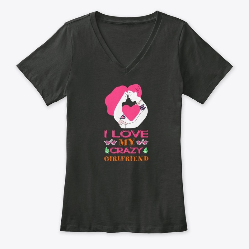 i love my crazy girlfriend t shirt