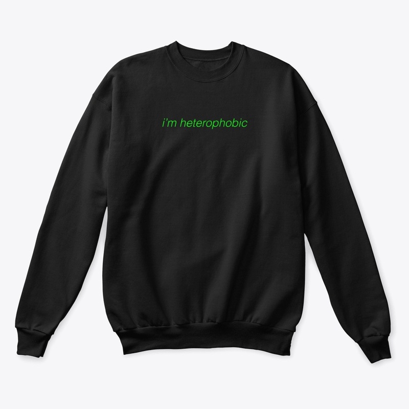 im heterophobic- neon green