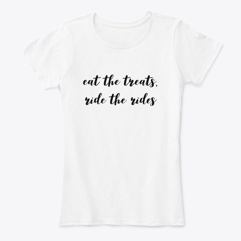 eat the treats, ride the rides 