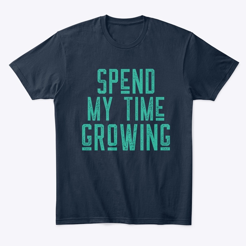 Spend My Time Growing