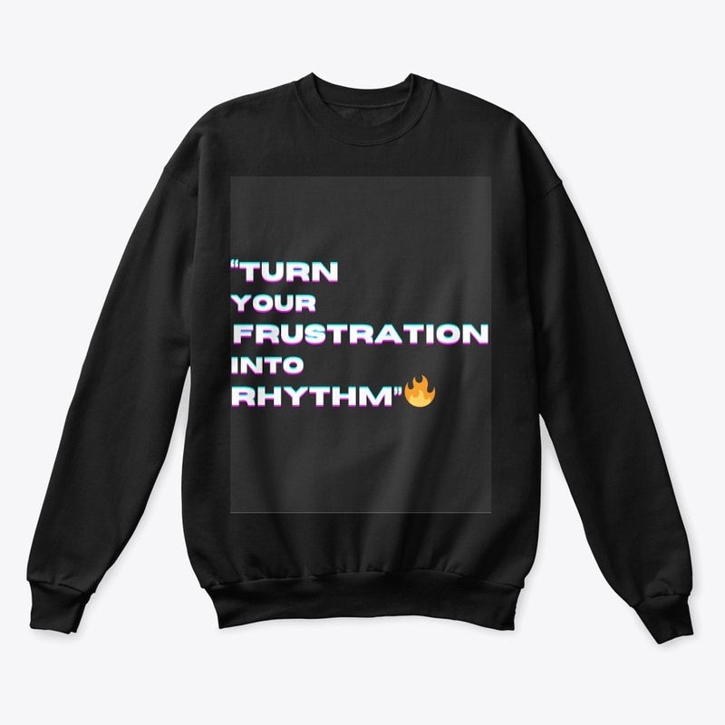  "Turn Your Frustration into Rhythm"