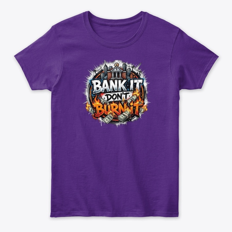 Bank It Don't Burn It