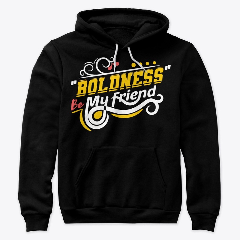 Boldness Be My  Friend