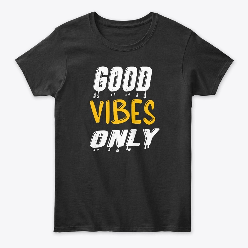Good Vibes Only