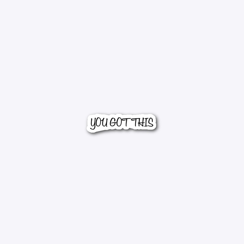 You Got This