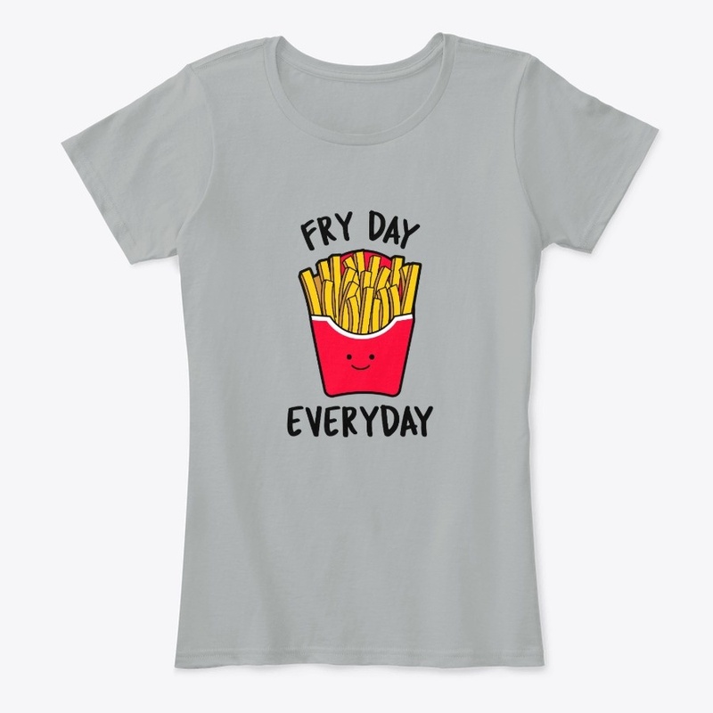 Fry Day Everyday