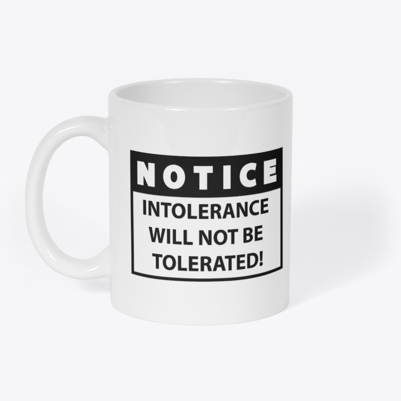Intolerance will not be tolerated mug