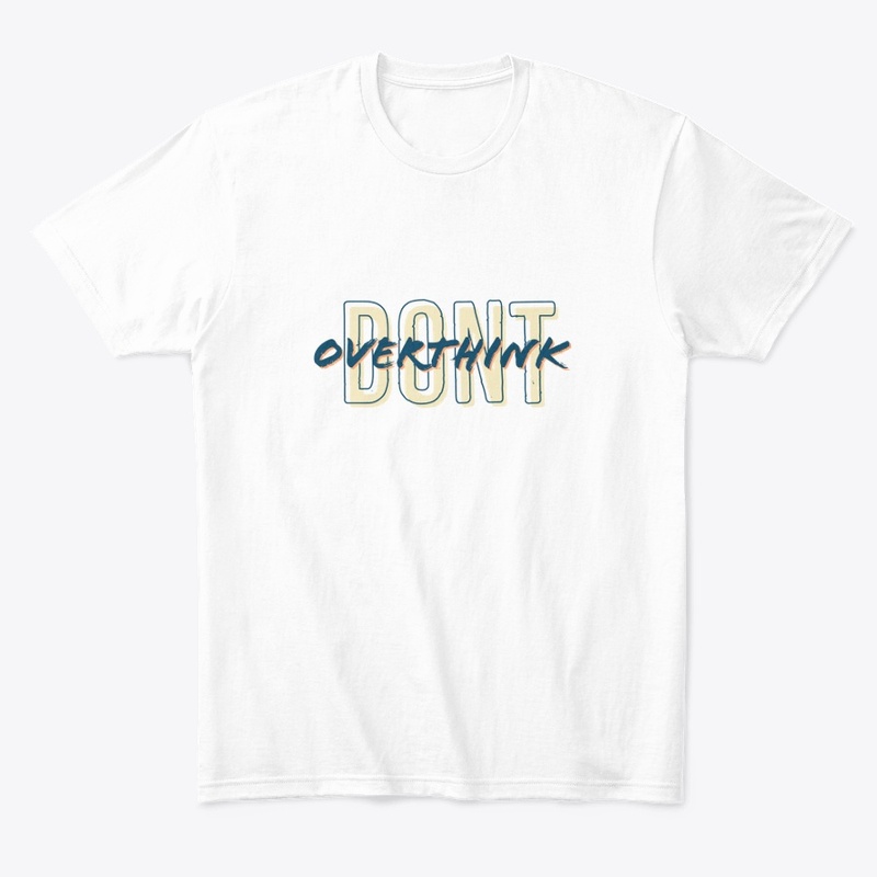 "Don't Overthink"