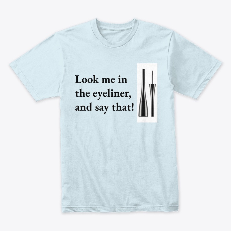 Look Me in the Eyeliner
