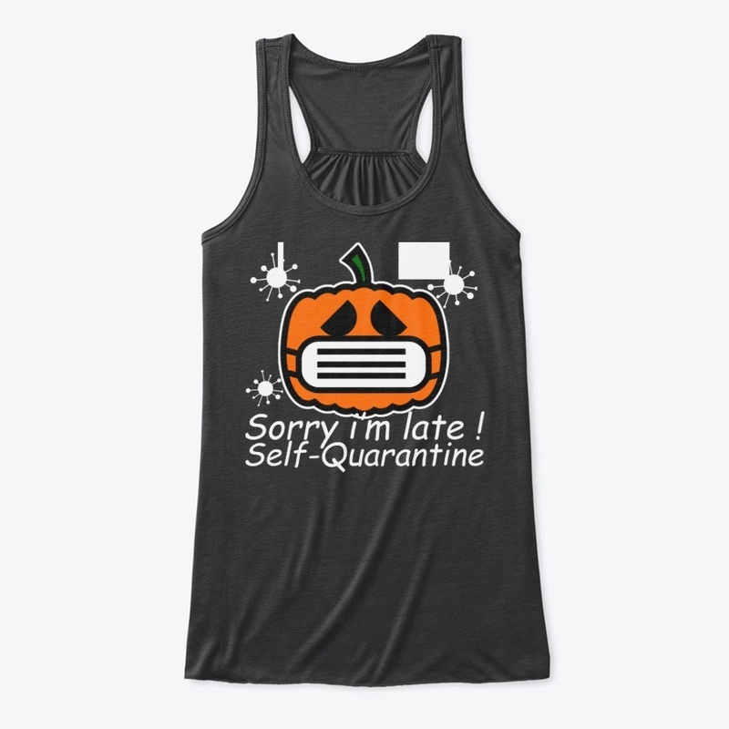 sorry i'm late self-quarantine halloween