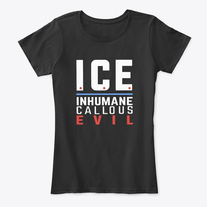 ICE Inhumane, Callous, Evil