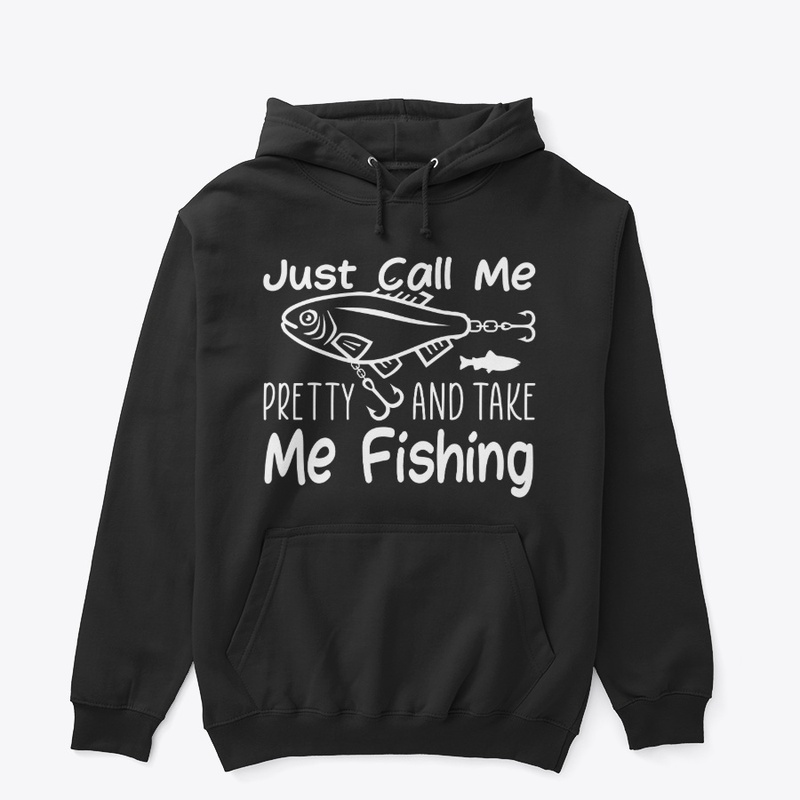 Call Me Pretty, Take Me Fishing