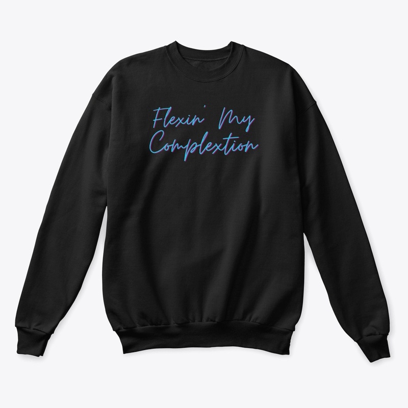 Flexin' My Complextion 