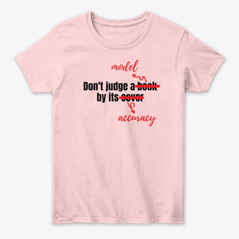 Don't Judge A Model By Its Accuracy