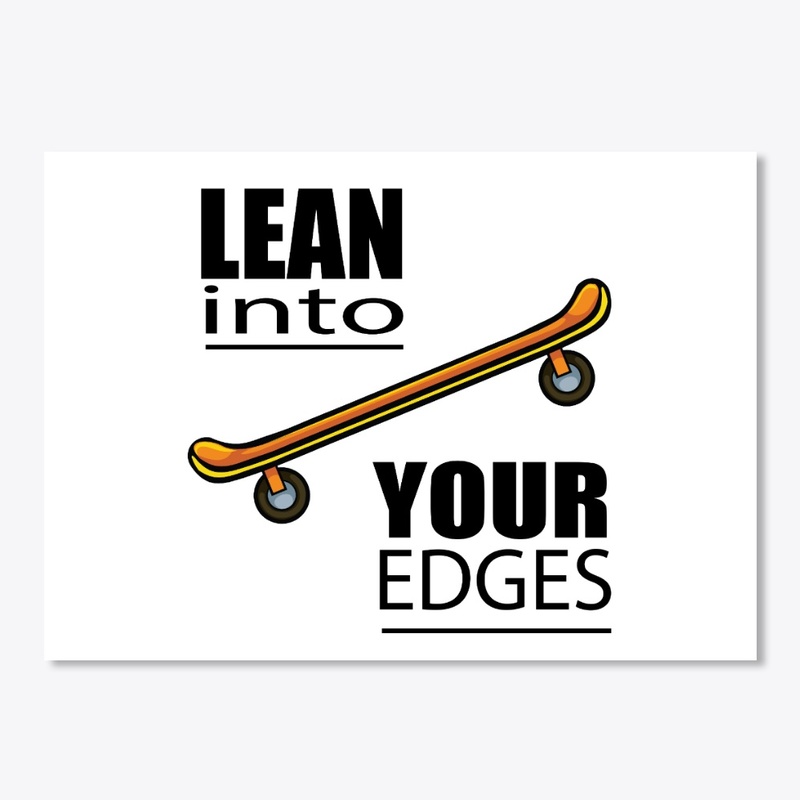Lean into Your Edges