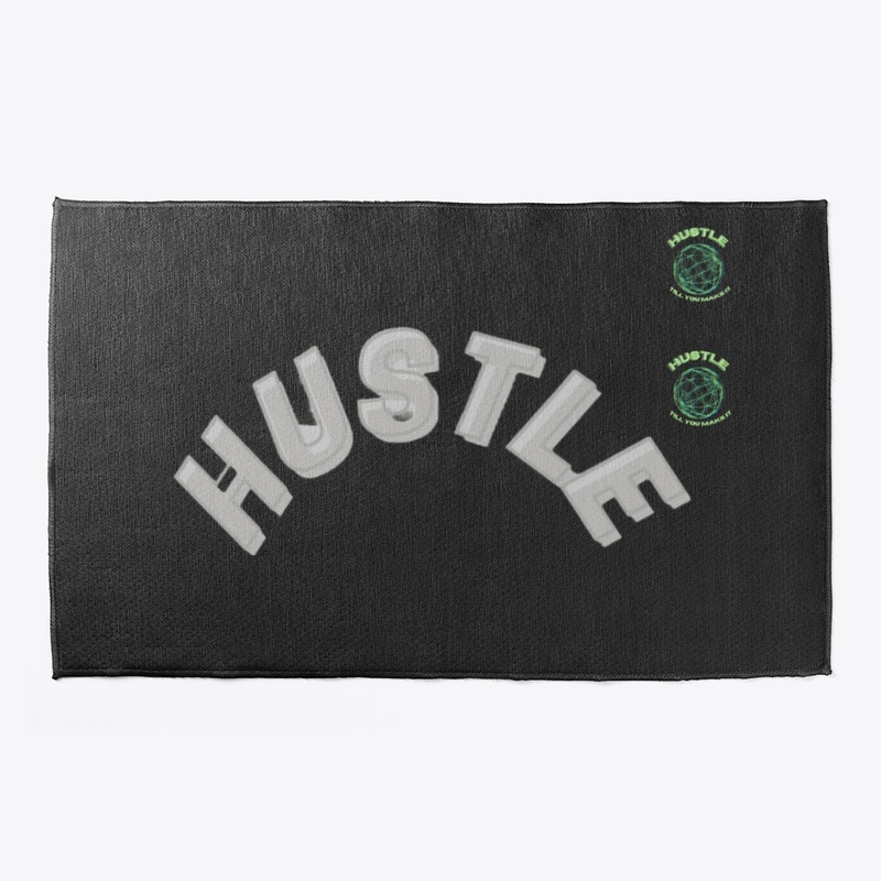 HUSTLE TILL YOU MAKE IT
