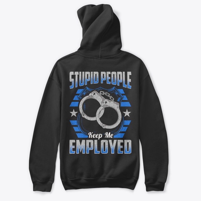 Stupid People Keep Me Employed