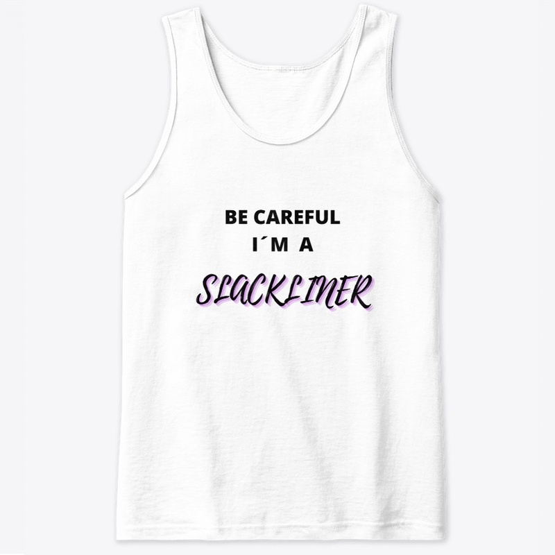 Be careful, I´m a slackliner