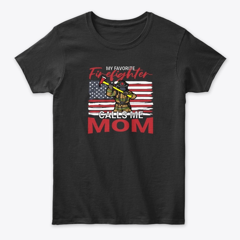  My Favorite Firefighter Calls Me Mom