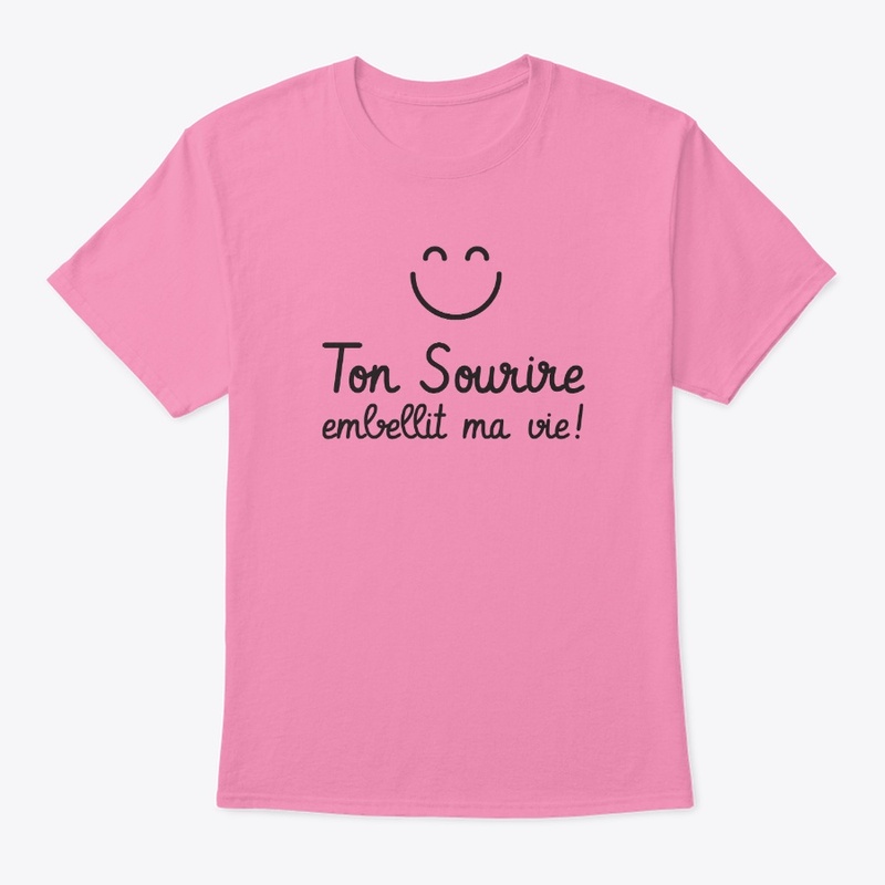 Ton sourire embellit ma vie !