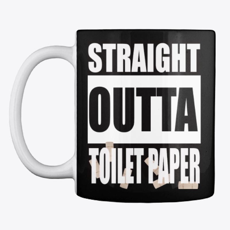 Straight Outta Toilet Paper