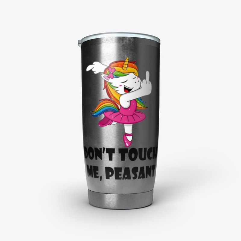 Unicorn Don'T Touch Me Peasant