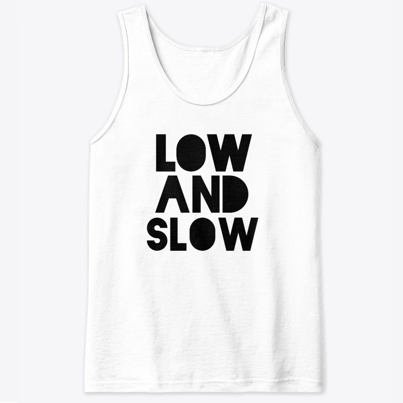Low and Slow