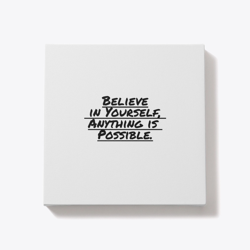 Believe in Yourself,Anything is Possible