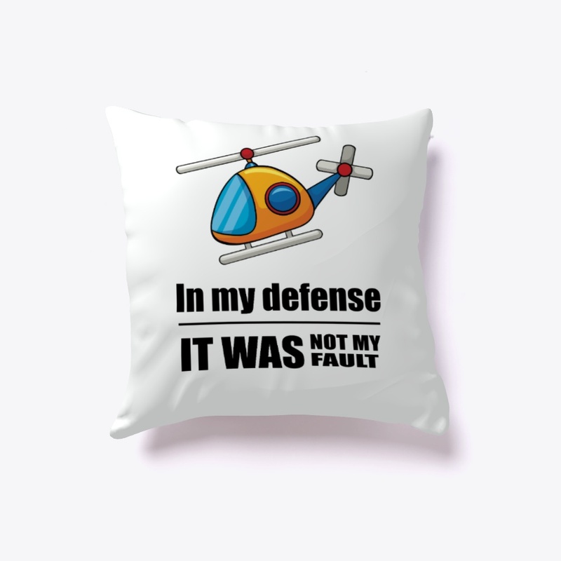 In my defense - It was not my fault