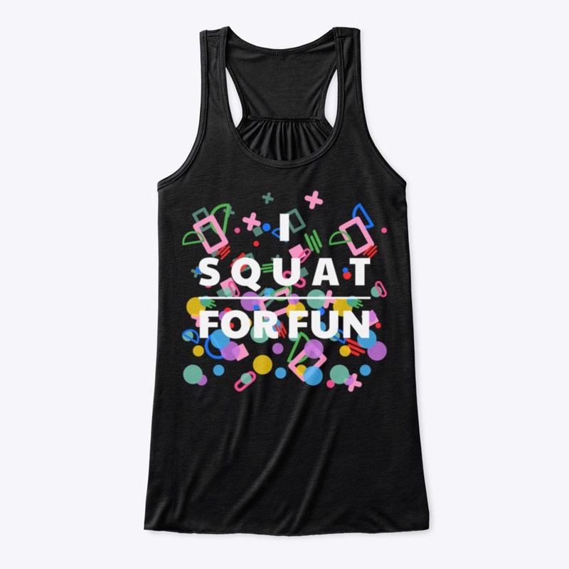 I Squat For Fun