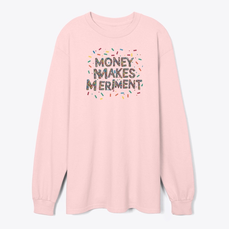 Money Makes Meriment T-Shirt
