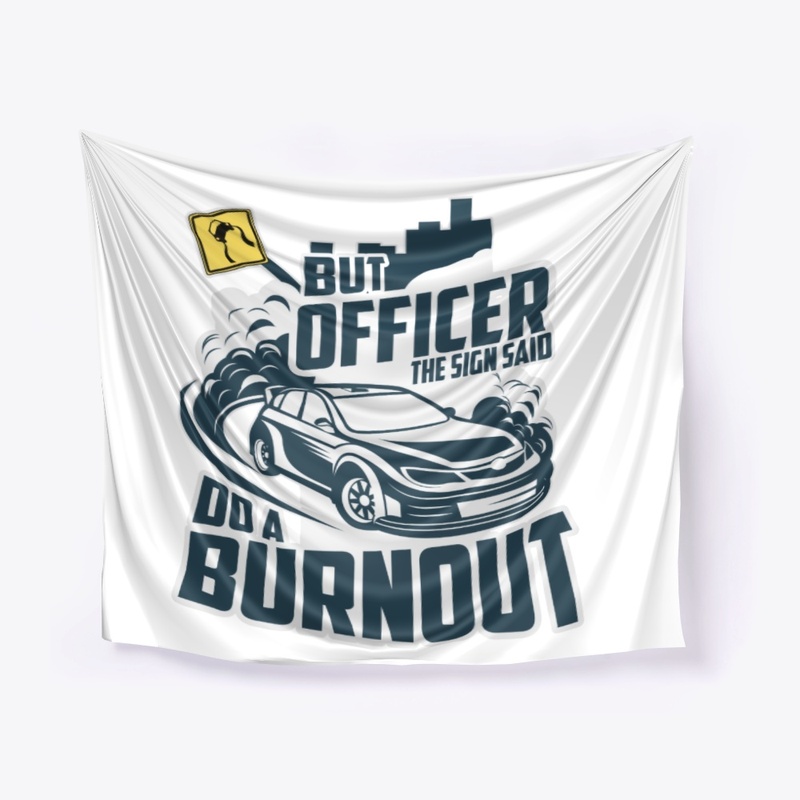 But Officer The Sign Said Do A Burnout