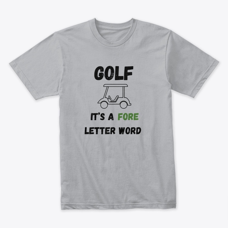 Golf, It's A Fore Letter Word