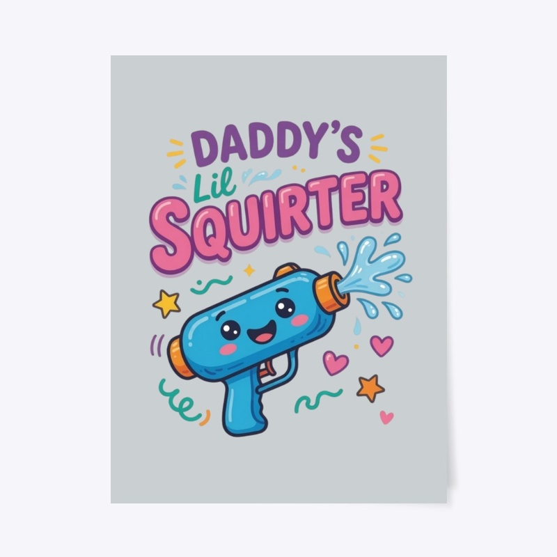 Inappropriate Daddy's Lil Squirter