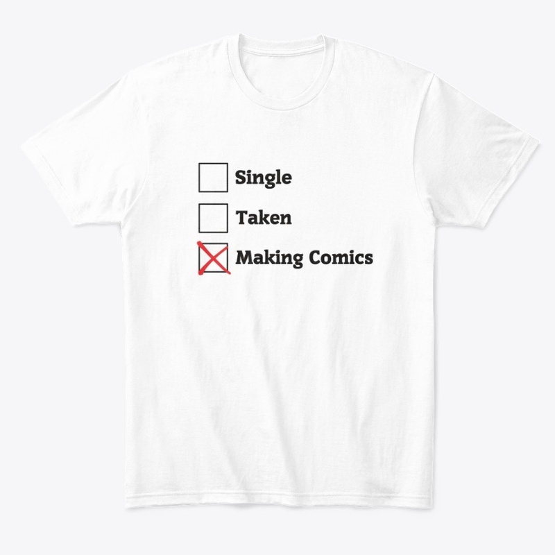 Relationship Status: Making Comics Shirt