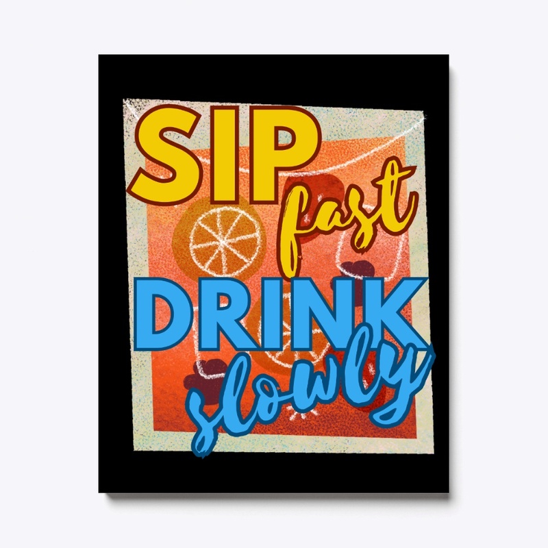 Sip fast, drink slowly