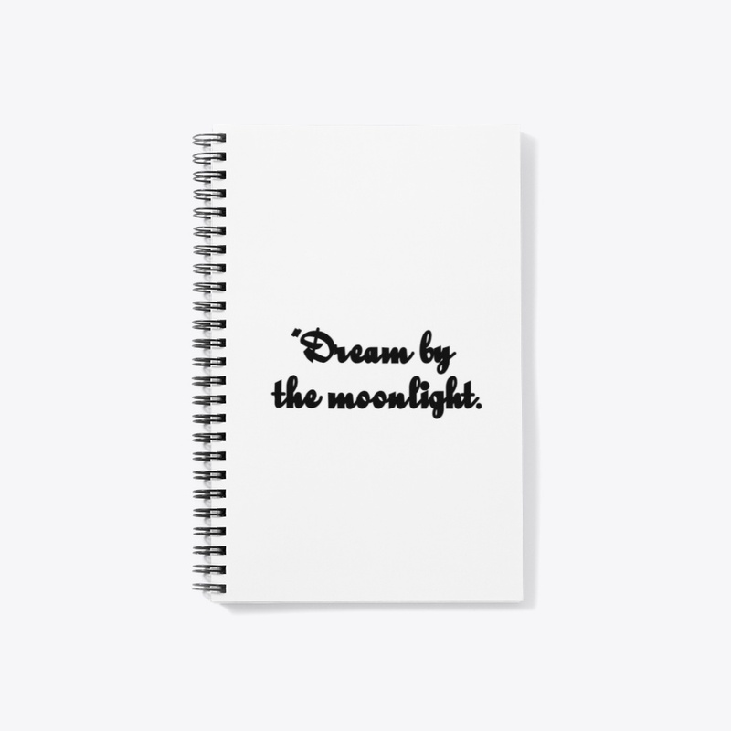 "Dream by the moonlight."
