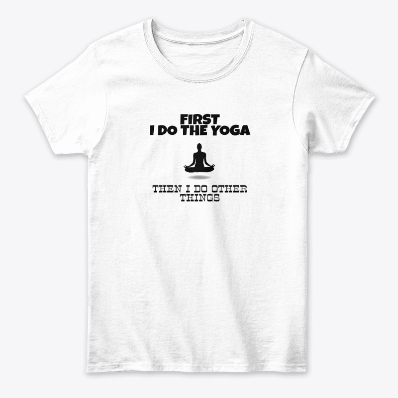 FIRST I DO THE YOGA THEN OTHER THINGS