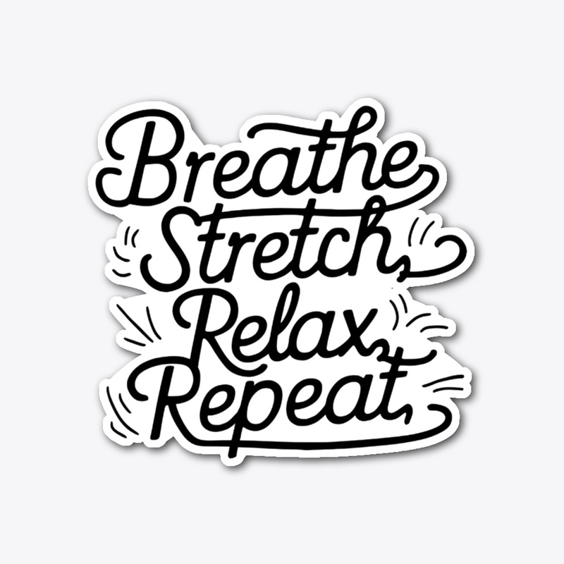 Breathe, Stretch, Relax, Repeat