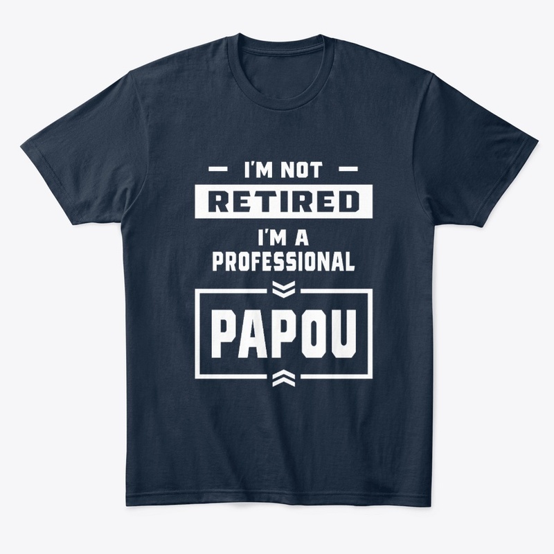 Mens I'm a Professional Papou Retired