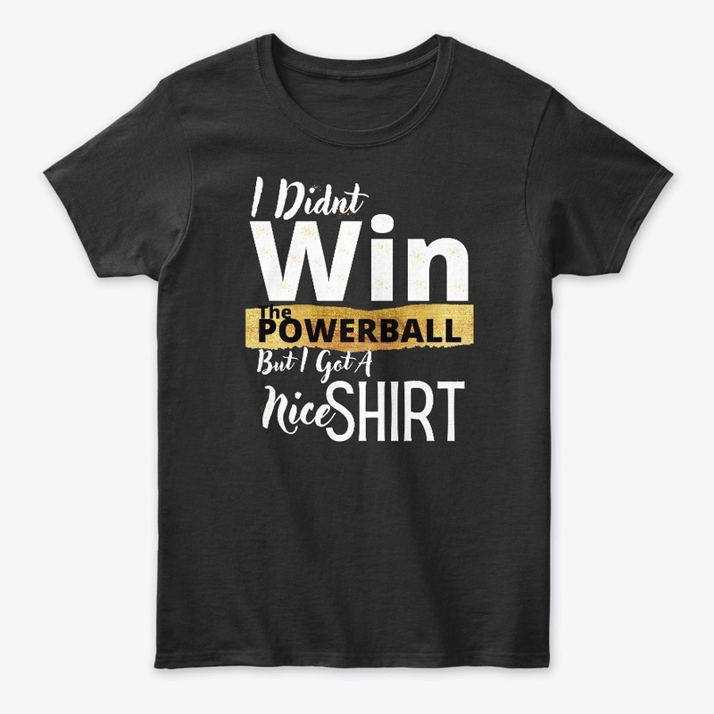 Unique Shirt for Non-Powerball Winners